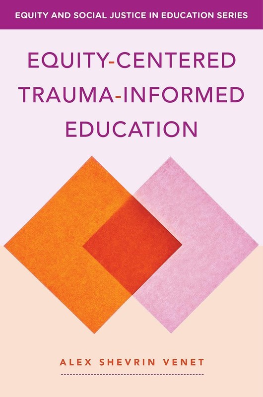 Equity-centered Trauma-informed Education: Transforming Classrooms, Shifting…