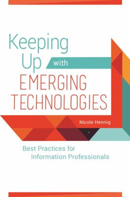 Keeping up with Emerging Technologies : Best Practices for Inform