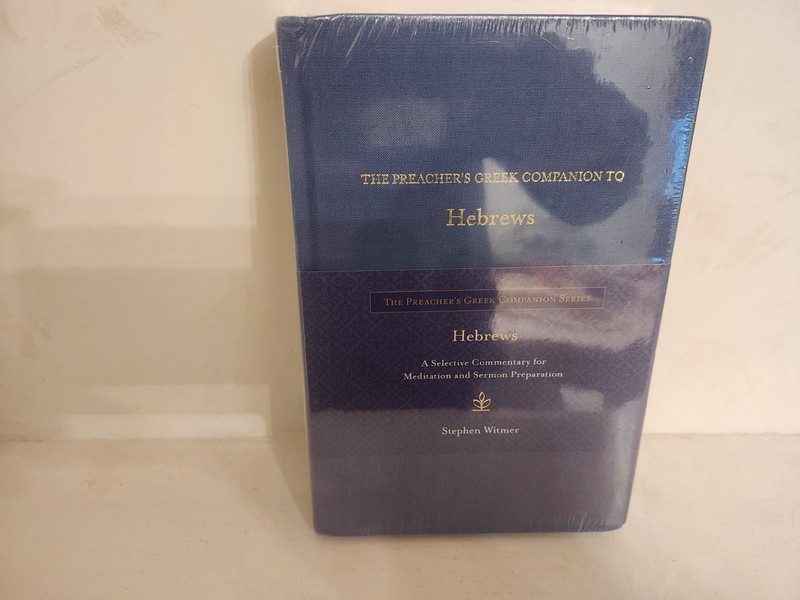The Preacher’s Greek Companion to Hebrews: A Selective Commentary for Meditation