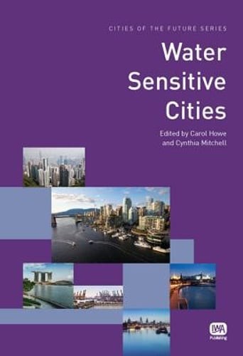 Water Sensitive Cities by Carol Howe: New