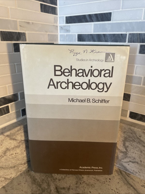 Behavioral Archaeology. Michael B. Schiffer. Academic Press, New York, 1976