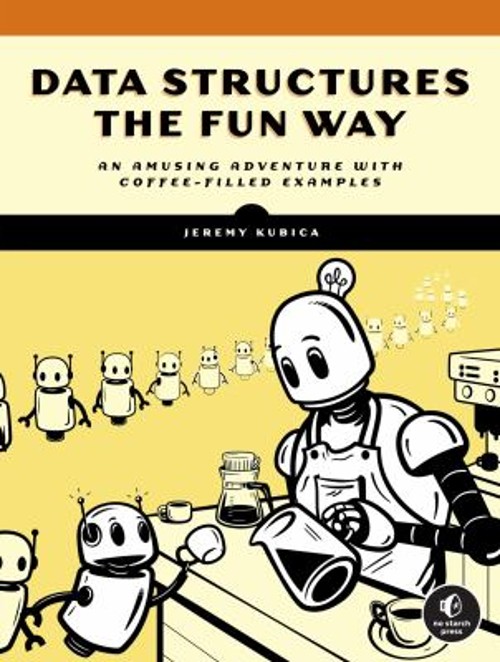 Data Structures the Fun Way : An Amusing Adventure with Coffee-Fi