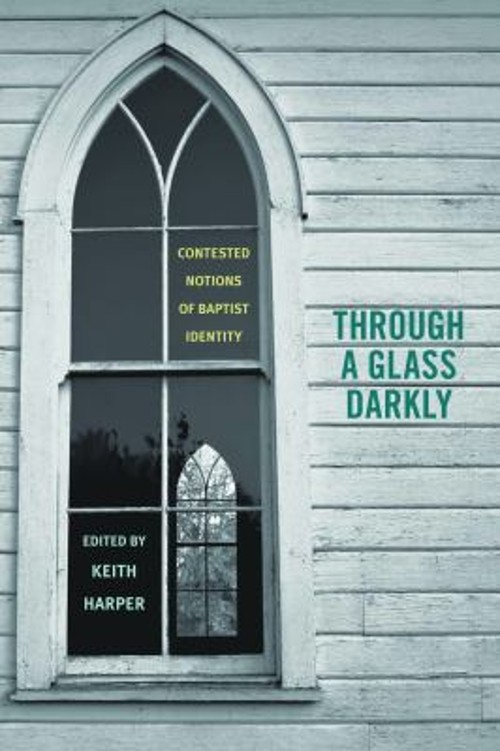 Through a Glass Darkly : Contested Notions of Baptist Identity Pa