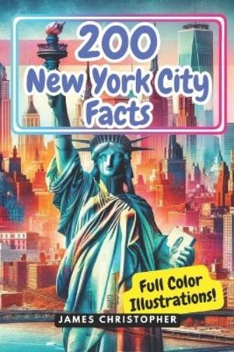 James Christopher 200 Facts About New York City (Paperback) Explore & Discover