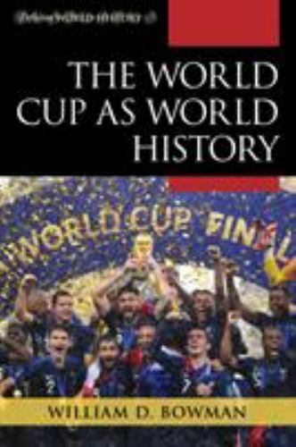 World Cup as World History (Exploring World History), Bowman, William D., Book