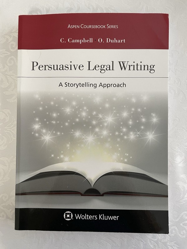 Aspen Coursebook Ser.: Persuasive Legal Writing by C. Campbell & O. Duhart-2017