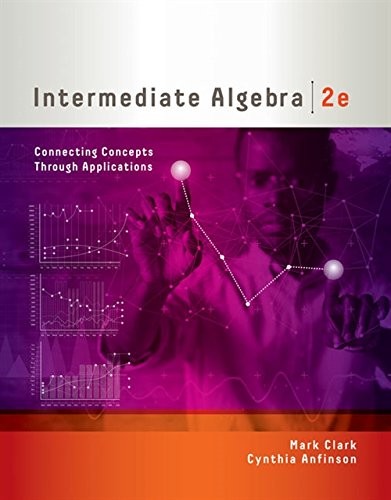 INTERMEDIATE ALGEBRA: CONNECTING CONCEPTS THROUGH By Mark Clark & Cynthia VG