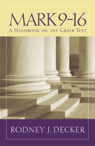 Mark 9-16 : A Handbook on the Greek Text, Paperback by Decker, Rodney J., Lik…