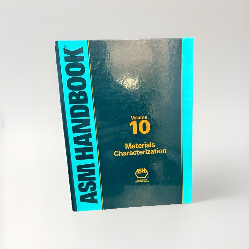 ASM Handbook – Volume 10: Materials Characterization (Formerly Ninth Edition)
