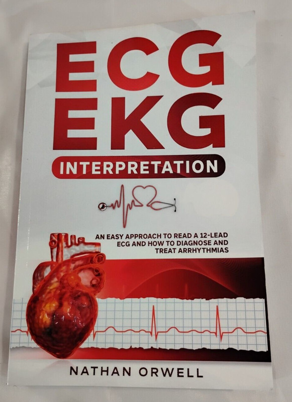 ECG EKG Interpretation An Easy Approach To Read A 12-Lead ECG Nathan Orwell GOOD