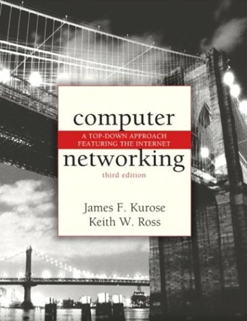 Computer Networking : A Top-down Approach Featuring the Internet