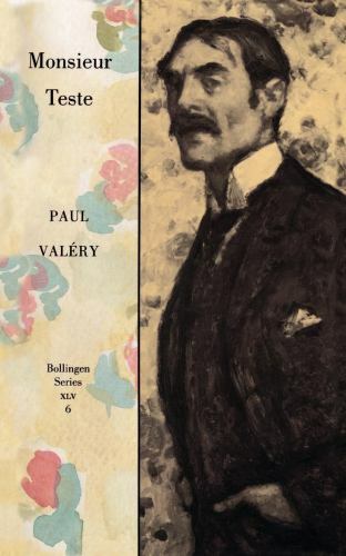 Monsieur Teste / The Collected Works of Paul Valery, Vol. 6 Paul Valery and Jac