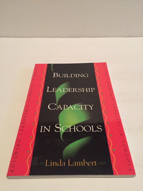Building Leadership Capacity In Schools by Linda Lambert 1998