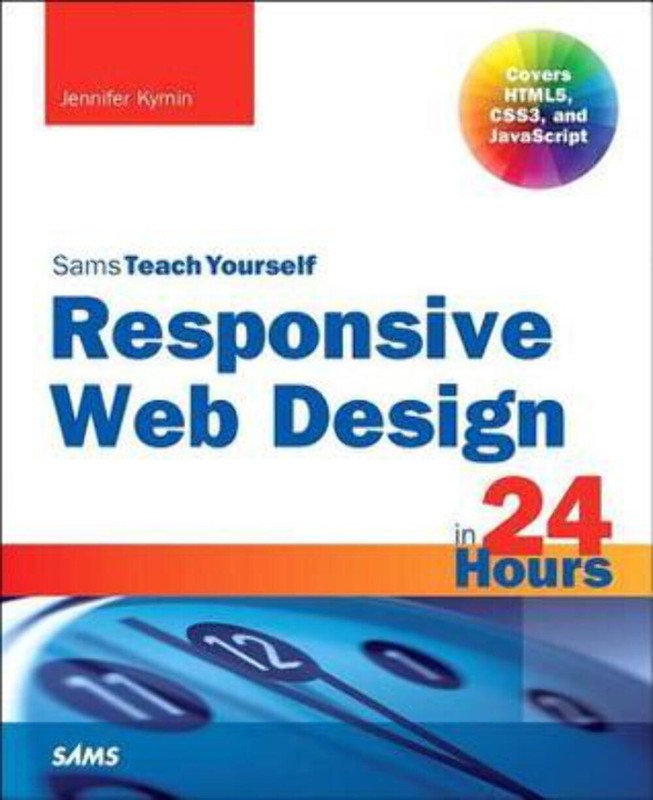 Responsive Web Design in 24 Hours by Jennifer Kyrnin (2014)