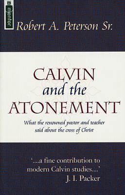 Calvin and the Atonement by Peterson, Robert A.