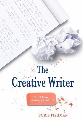 The Creative Writer, Level Four: Becoming a Writer by Fishman, Boris