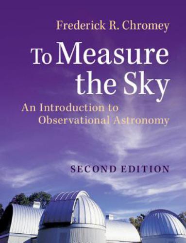 To Measure the Sky : An Introduction to Observational Astronomy, Paperback by…