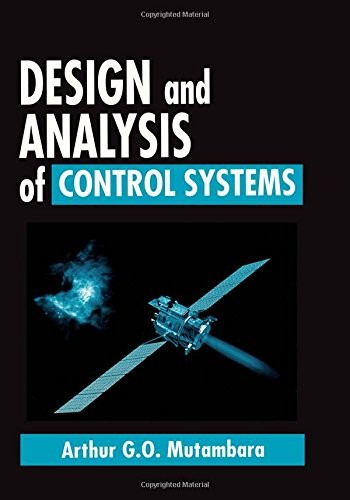 DESIGN AND ANALYSIS OF CONTROL SYSTEMS (INTERNATIONAL By Arthur G O Mutambara