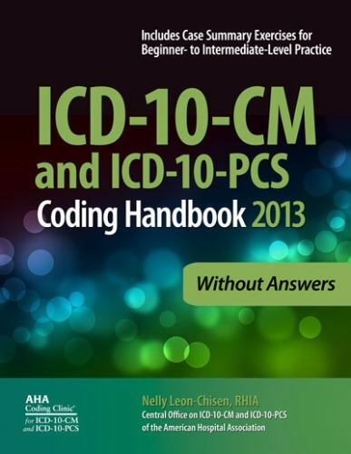 ICD-10-CM and ICD-10-PCS Coding Handbook, 2013 ed., without Answers, Nelly Leon-