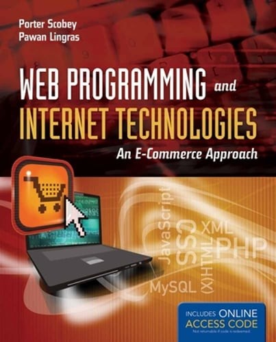 Web Programming and Internet Technologies: An E-Commerce Approach: An E-Commerce