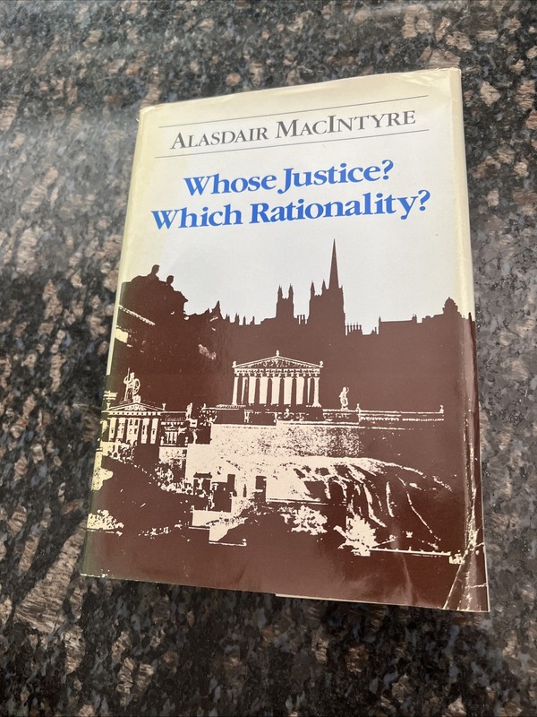 Whose Justice? Which Rationality? By Alasdair MacIntyre 1988 1st Ed.