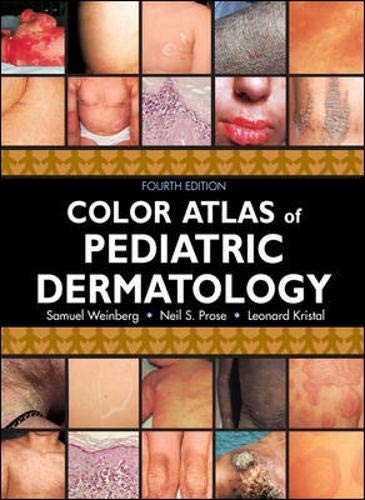 COLOR ATLAS OF PEDIATRIC DERMATOLOGY: FOURTH EDITION By Samuel Weinberg & Neil