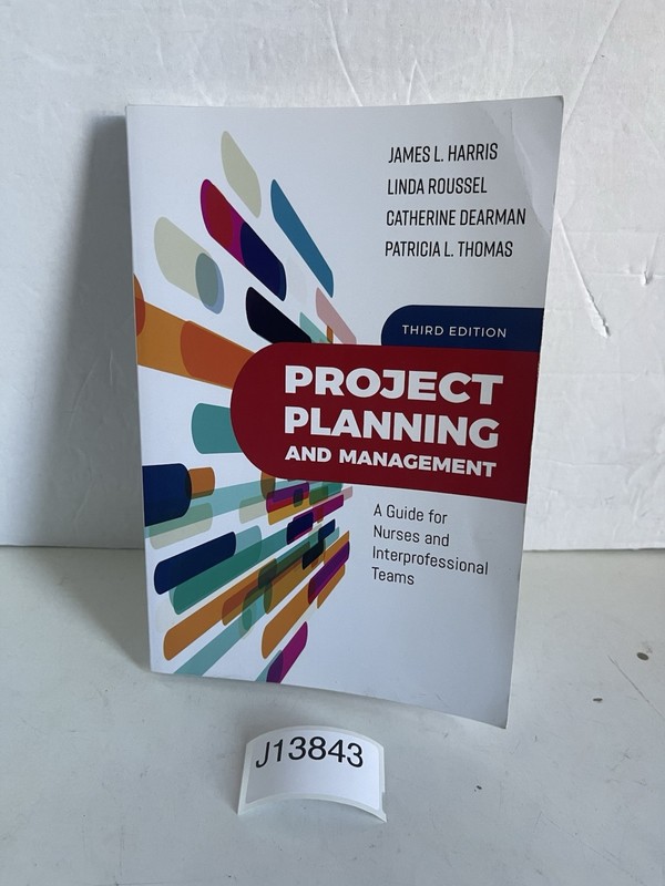 Project Planning and Management : A Guide for Nurses and Interprofessional Teams