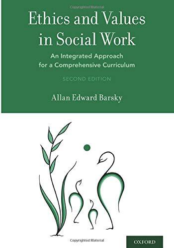 Ethics and Values in Social Work by Allan Edward Barsky