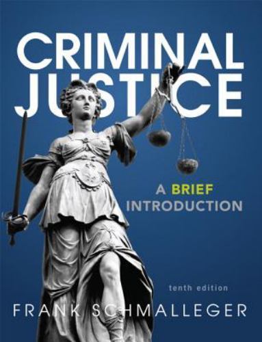 Criminal Justice: A Brief Introduction (10th Edition) by Frank J. Schmalleger