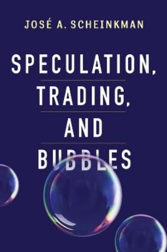 José A. Scheinkman Speculation, Trading, and Bubbles (Hardback)