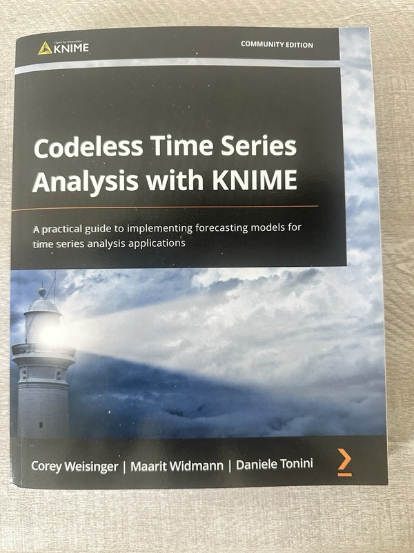Codeless Time Series Analysis with KNIME: A Practical Guide To Implementing…