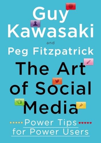 The Art of Social Media: Power Tips for Power Users [Hardcover] Kawasaki, Guy...
