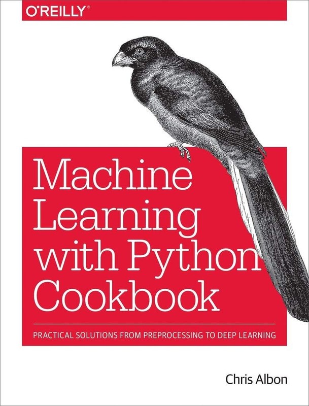 Machine Learning with Python Cookbook: Practical Solutions from Preprocessin…
