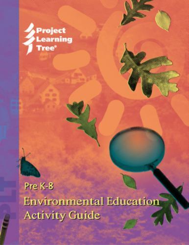 PreK-8 Environmental Education Activity Guide by Project Learning Tree (2015,…