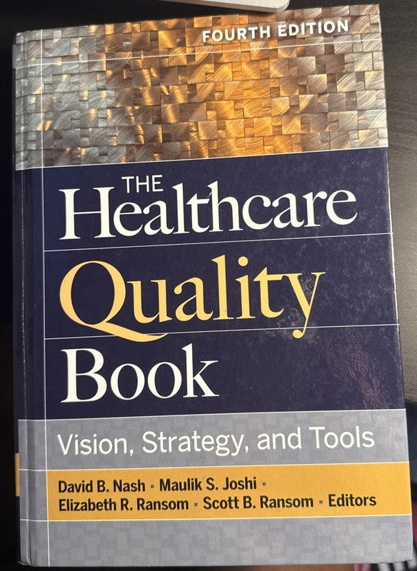 Healthcare Quality Book: Vision, Strategy, and Tools, Fourth Ed. David Nash