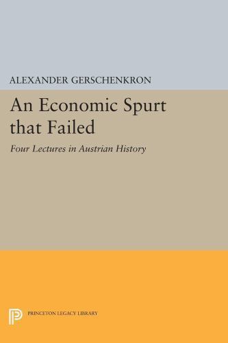 Economic Spurt That Failed : Four Lectures in Austrian History, Paperback by …