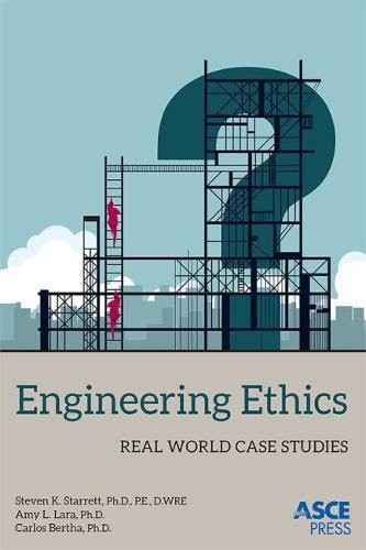 Engineering Ethics: Real World Case Studies by Carlos Bertha