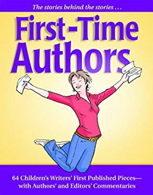 First-Time Authors : 64 Children’s Writers’ First Published Piece
