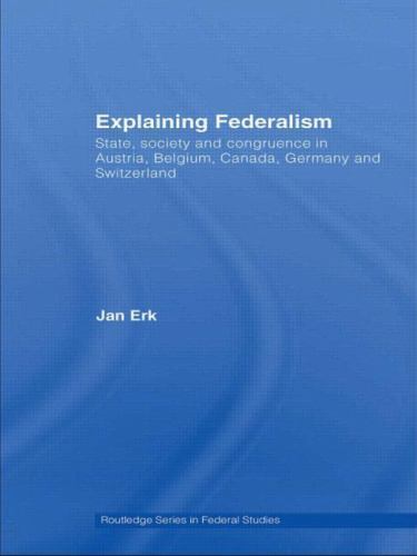 Explaining Federalism (Routledge Studies in Federalism and Decentralization)…