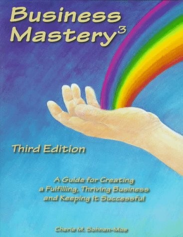 BUSINESS MASTERY : A GUIDE FOR CREATING A FULFILLING, By Cherie M. Sohnen-moe