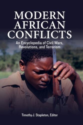 Modern African Conflicts: An Encyclopedia of Civil Wars, Revolutions, and Terror