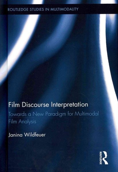 Film Discourse Interpretation : Towards a New Paradigm for Multimodal Film An…