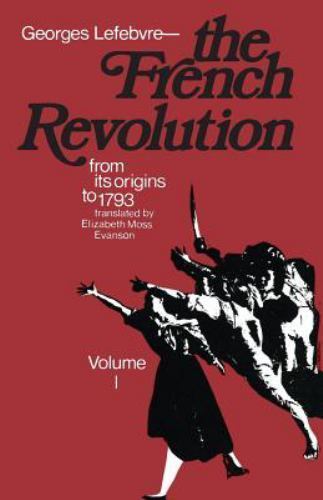 The French Revolution – Georges Lefebvre,Elizabeth M. Evanson
