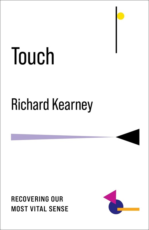 Touch: Recovering Our Most Vital Sense (No Limits) by Richard Kearney