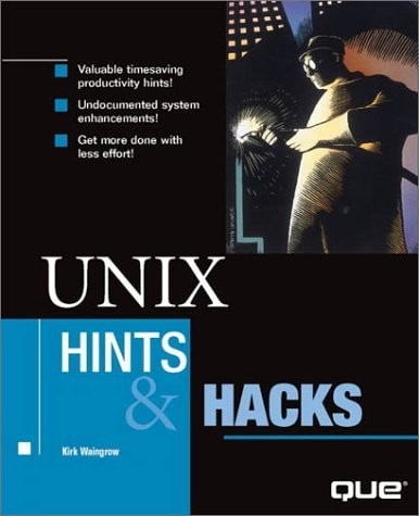 UNIX Hints and Hacks by Waingrow, Kirk, Good Book