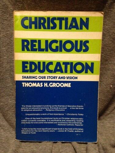 Christian Religious Education – Paperback By Groome, Thomas H – GOOD