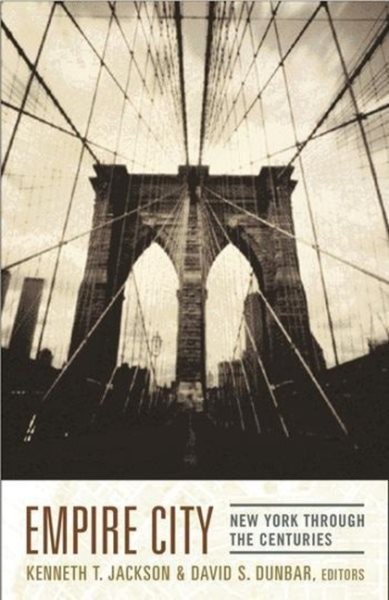 Empire City : New York Through the Centuries, Hardcover by Jackson, Kenneth T…