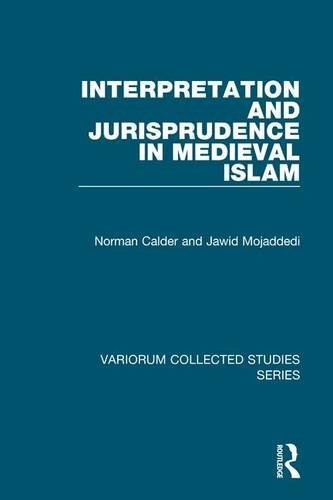 INTERPRETATION AND JURISPRUDENCE IN MEDIEVAL ISLAM By Norman Calder & NEW