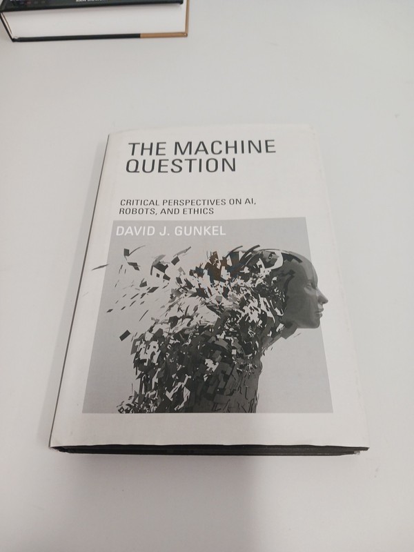 Machine Question : Critical Perspectives on AI, Robots, and Ethics by David…