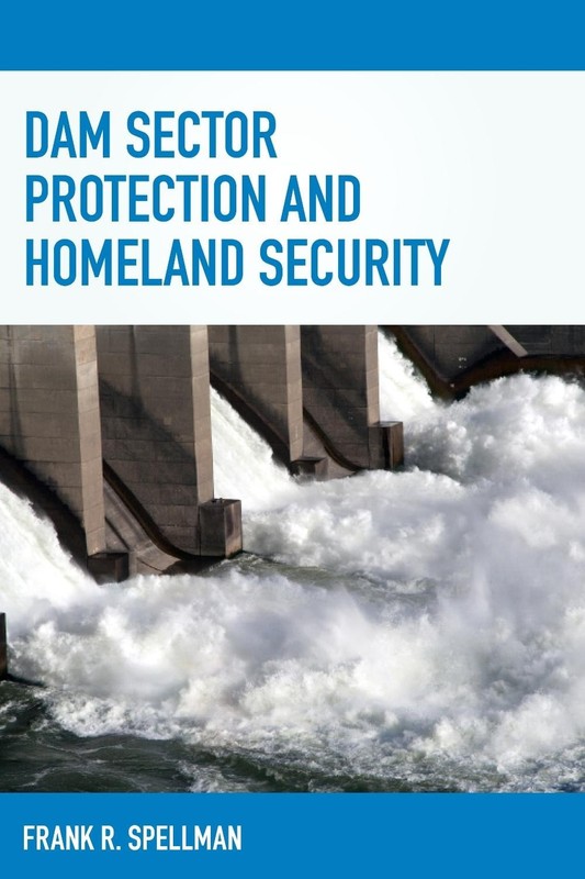 Dam Sector Protection and Homeland Security by Frank R. Spellman (English) Paper